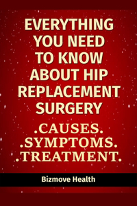 Everything you need to know about Hip Replacement Surgery