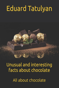 Unusual and interesting facts about chocolate