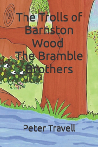 Trolls of Barnston Wood - The Bramble Brothers