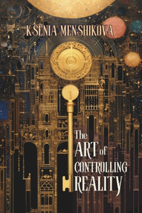 Art of Controlling Reality