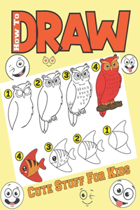 How To Draw Cute Stuff For Kids