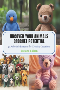 Uncover Your Animals Crochet Potential