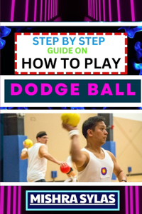 Step by Step Guide on How to Play Dodge Ball