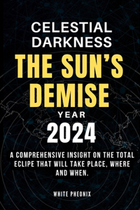 Celestial Darkness; The Sun's Demise Year 2024.