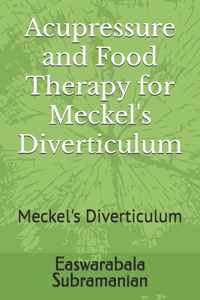 Acupressure and Food Therapy for Meckel's Diverticulum: Meckel's Diverticulum