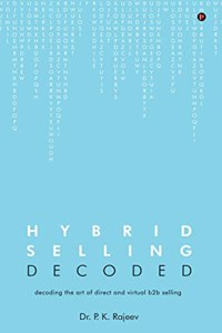 Hybrid Selling Decoded: Decoding the Art of Direct and Virtual B2B Selling