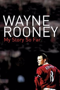 Wayne Rooney: My Story So Far
