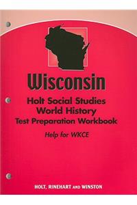 Wisconsin Holt Social Studies World History Test Preparation Workbook: Help for WKCE