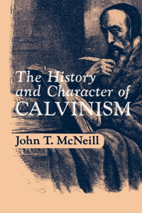 History and Character of Calvinism