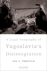 Legal Geography of Yugoslavia's Disintegration