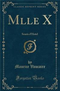 Mlle X: Souris d'Hotel (Classic Reprint)