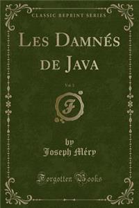 Les Damnés de Java, Vol. 3 (Classic Reprint)