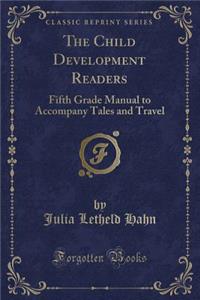 The Child Development Readers: Fifth Grade Manual to Accompany Tales and Travel (Classic Reprint)