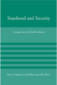 Statehood and Security: Georgia After the Rose Revolution