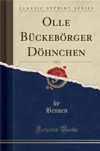 Olle BÃ¼ckebÃ¶rger DÃ¶hnchen, Vol. 2 (Classic Reprint)