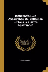 Dictionnaire Des Apocryphes, Ou, Collection De Tous Les Livres Apocryphes