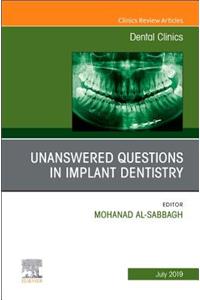 Unanswered Questions in Implant Dentistry, an Issue of Dental Clinics of North America