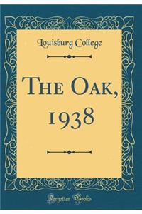 The Oak, 1938 (Classic Reprint)