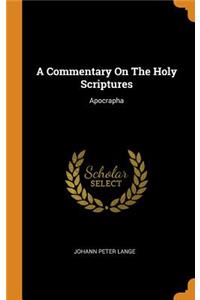 A Commentary on the Holy Scriptures