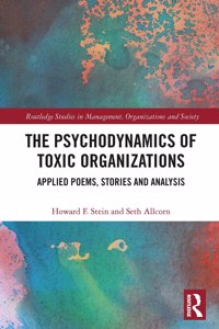 The Psychodynamics of Toxic Organizations