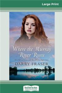 Where the Murray River Runs (16pt Large Print Edition)