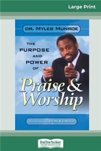 Purpose and Power of Praise and Worship (16pt Large Print Edition)