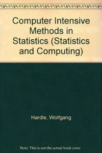 Computer Intensive Methods in Statistics (Statistics and Computing)