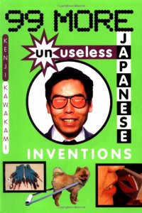 99 More Unuseless Japanese Inventions