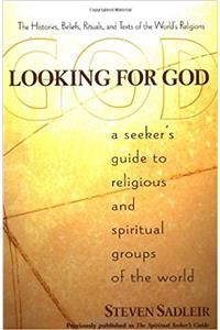 Looking for God: A Seekers Guide to Religious and Spiritual Groups of the World