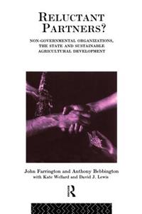 Reluctant Partners? Non-Governmental Organizations, the State and Sustainable Agricultural Development