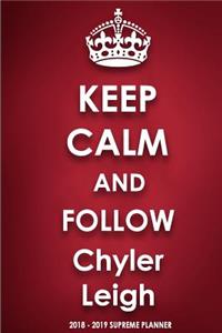 Keep Calm and Follow Chyler Leigh 2018-2019 Supreme Planner