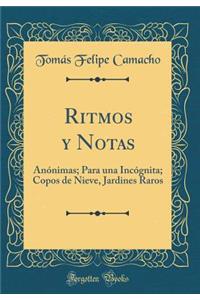 Ritmos y Notas: Anï¿½nimas; Para Una Incï¿½gnita; Copos de Nieve, Jardines Raros (Classic Reprint)