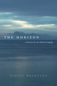 Horizon: A History of Our Infinite Longing