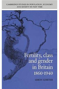 Fertility, Class and Gender in Britain, 1860-1940