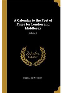 Calendar to the Feet of Fines for London and Middlesex; Volume II