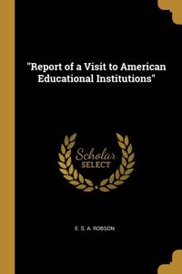 Report of a Visit to American Educational Institutions