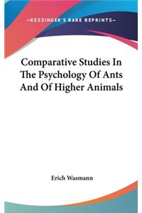 Comparative Studies In The Psychology Of Ants And Of Higher Animals
