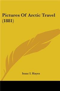 Pictures Of Arctic Travel (1881)