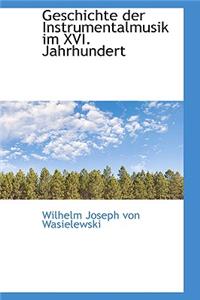 Geschichte Der Instrumentalmusik Im XVI. Jahrhundert