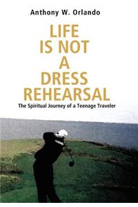 Life Is Not a Dress Rehearsal