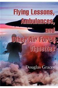 Flying Lessons, Ambulances, and other Air Force Vignettes