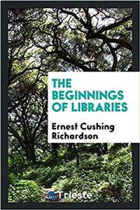 THE BEGINNINGS OF LIBRARIES