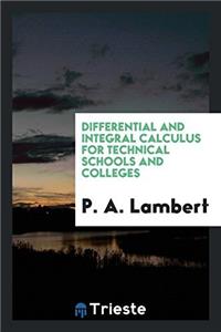 Differential and Integral Calculus for Technical Schools and Colleges