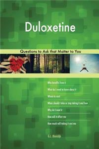 Duloxetine 487 Questions to Ask that Matter to You