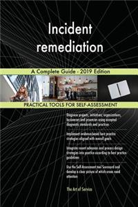 Incident remediation A Complete Guide - 2019 Edition
