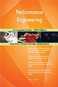 Performance Engineering A Complete Guide - 2020 Edition