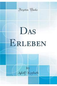 Das Erleben (Classic Reprint)