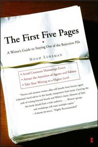 The First Five Pages: a Writer's Guide for Staying out of the Rejection Pile