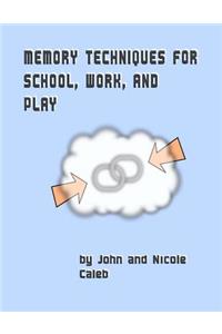 Memory Techniques for School Work and Play