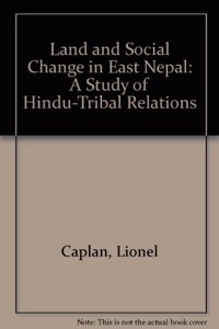 Land and Social Change in East Nepal: A Study of Hindu-Tribal Relations